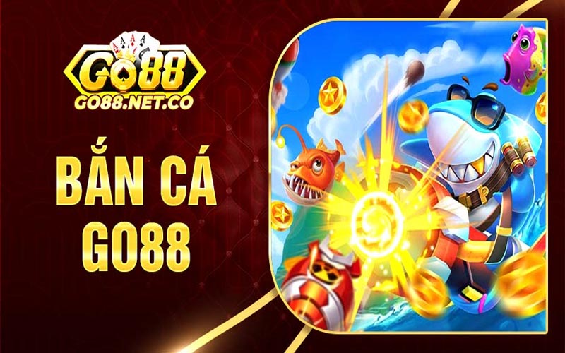 Bắn Cá GO88 - Game 3D hay nhất mọi thời đại