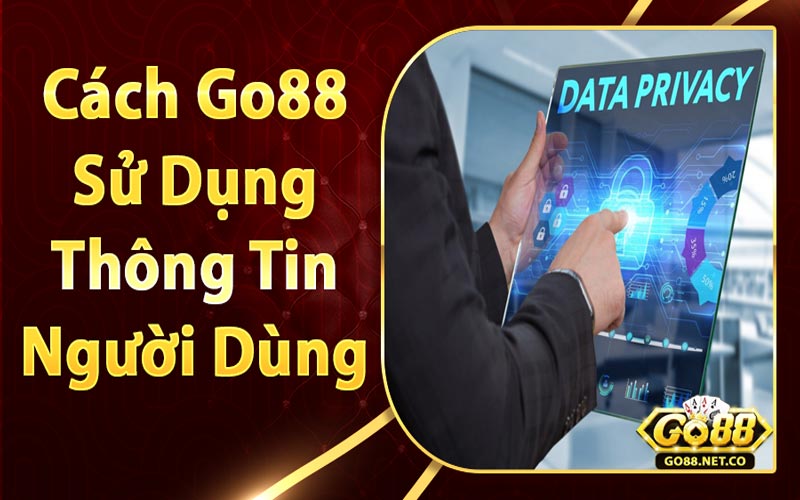 Cách Go88 sử dụng thông tin người dùng