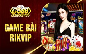 Game bài Rikvip – Sự trở lại của cổng game đổi thưởng huyền thoại