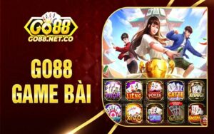 Go88 game bài đổi thưởng uy tín #1 Việt Nam