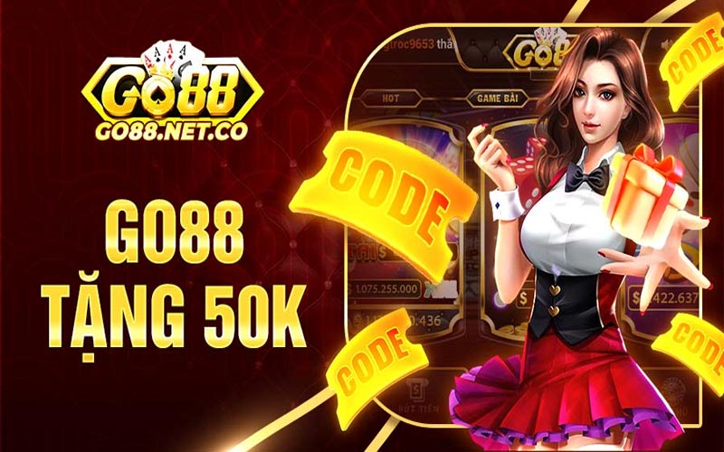 Đăng ký Go88 tặng 50K cho tân thủ - Trải nghiệm miễn phí