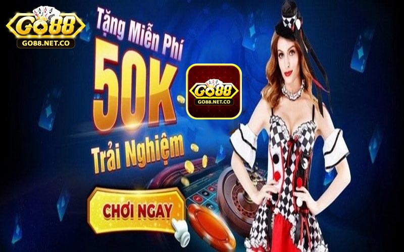 Khuyến mãi đăng ký Go88 tặng 50K trải nghiệm miễn phí