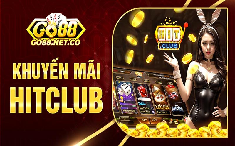 Khuyến mãi HitClub – Cơ hội rinh quà khủng trong tầm tay