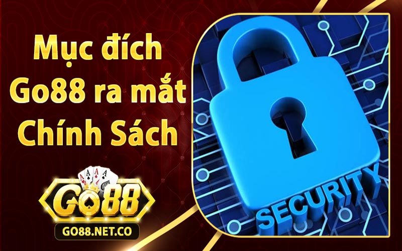 Mục đích Go88 ra mắt chính sách bảo mật