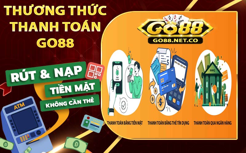 Các phương thức thanh toán nạp rút Go88